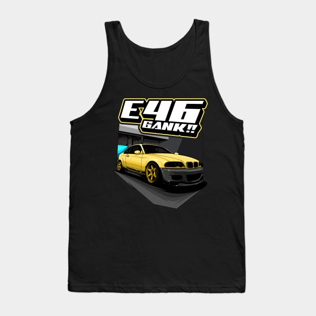 E46 GANK!! Tank Top by CFStore